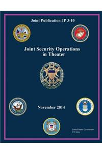 Joint Publication JP 3-10 Joint Security Operations in Theater November 2014
