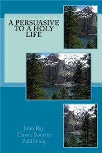 Persuasive To A Holy Life