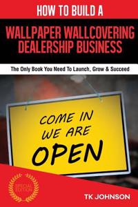 How to Build a Wallpaper Covering Dealership Business (Special Edition)