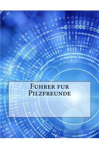 Fuhrer fur Pilzfreunde