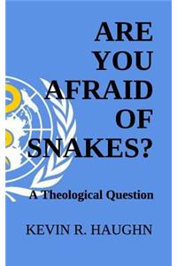 Are You Afraid of Snakes?