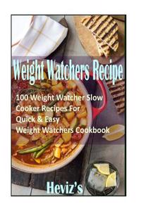 Weight Watchers Recipe: 100 Weight Watcher Slow Cooker Recipes for Quick & Easy, Weight Watchers Cookbook