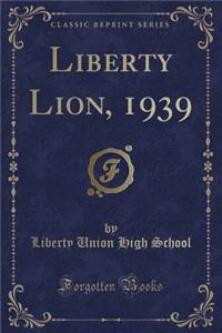 Liberty Lion, 1939 (Classic Reprint)