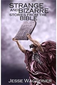 Strange and Bizarre Stories from the Bible