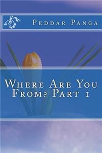 Where Are You From? Part 1