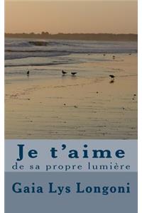 Je t'Aime de Sa Propre Lumi�re