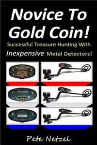 Novice to Gold Coin: Treasure Hunting with Inexpensive Metal Detectors!