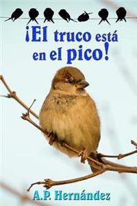 Â¡el Truco EstÃ¡ En El Pico!