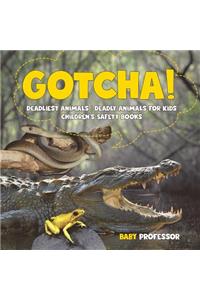 Gotcha! Deadliest Animals Deadly Animals for Kids Children's Safety Books