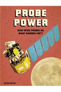 Future Space Probe Power How Space Probes Do What Humans Cant