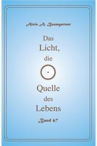 Das Licht, die Quelle des Lebens - Band 67
