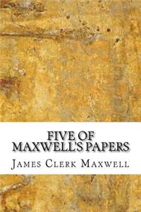 Five of Maxwell's Papers