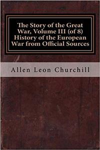 The Story of the Great War: History of the European War from Official Sources: 3