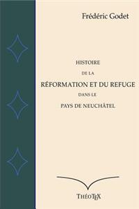 Histoire de la Réformation et du Refuge dans le Pays de Neuchâtel