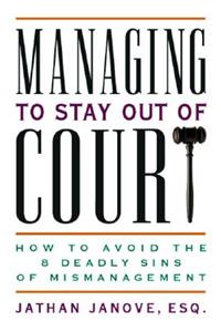 Managing to Stay Out of Court - How to Avoid the 8 Deadly Sins of Mismanagement