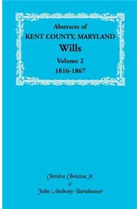 Abstracts of Kent County, Maryland Wills. Volume 2