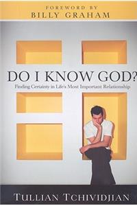 Do I Know God?: Finding Certainty in Life's Most Important Relationship