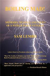 Boiling Mad! - Memoirs, Musings and Views of a World War II Veteran