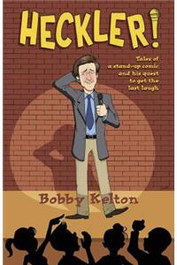 Heckler! Tales of a Stand-Up Comic and His Quest to Get the Last Laugh