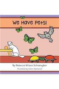 We Have Pets!