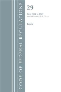 Code of Federal Regulations, Title 29 Labor/OSHA 1911-1925, Revised as of July 1, 2018