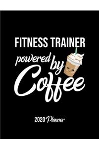 Fitness Trainer Powered By Coffee 2020 Planner