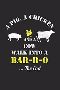 A Pig, A Chicken And A Cow Walk Into A Bar-B-Q ...The End