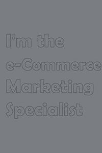 I'm the e-Commerce Marketing Specialist