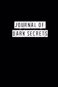 Journal of Dark Secrets - 6 x 9 Inches (Funny Perfect Gag Gift, Organizer, Notes, Goals & To Do Lists)