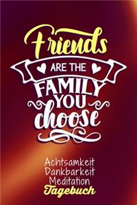 Friends are the family you choose