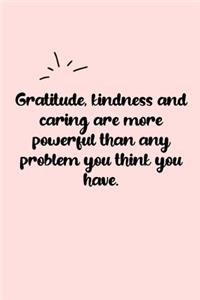 Gratitude, kindness and caring are more powerful than any problem you think you have. Dot Grid Bullet Journal