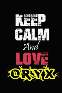 Keep Calm And Love Oryx