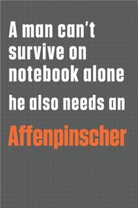 A man can't survive on notebook alone he also needs an Affenpinscher