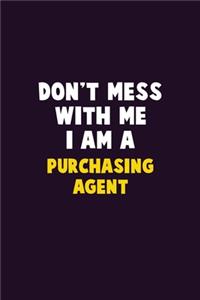 Don't Mess With Me, I Am A Purchasing agent