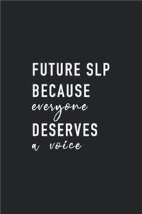 FUTURE SLP Because Everyone Deserves a Voice