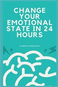 Change Your Emotional State in 24 Hours