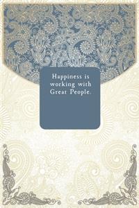 Happiness is working with Great People.