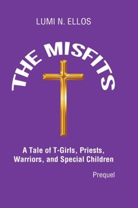 Misfits: A Tale of T-Girls, Priests, Warriors, and Special Children (Prequel)