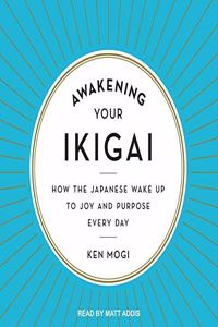 Awakening Your Ikigai Lib/E