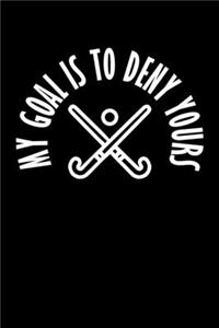 My Goal Is To Deny Yours