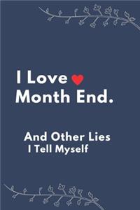 I Love Month End And Other Lies I Tell Myself