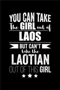 Can take Girl out of Laos but can't take the Laotian out of the girl Pride Proud Patriotic 120 pages 6 x 9 Notebook