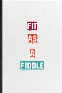 Fit As A Fiddle