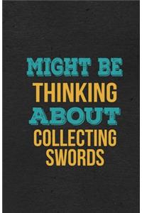 Might Be Thinking About Collecting Swords A5 Lined Notebook