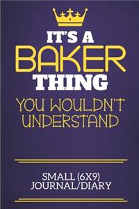 It's A Baker Thing You Wouldn't Understand Small (6x9) Journal/Diary