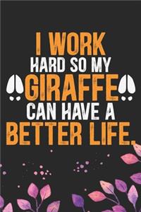 I Work Hard So My Giraffe Can Have a Better Life