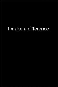 I make a difference.