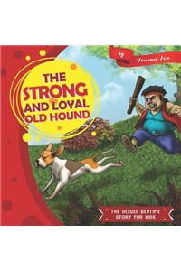 The Strong and Loyal Old Hound