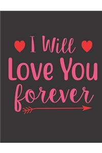 I Will Love You Forever Notebook Journal