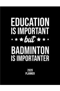 Education Is Important But Badminton Is Importanter 2020 Planner